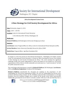 Africa Development Forum Event:  A New Strategy for Civil Society Development for Africa Date: Wednesday, August 13, 2014 Time: 12:00 – 1:30 P.M. Location: Center for International Private Enterprise