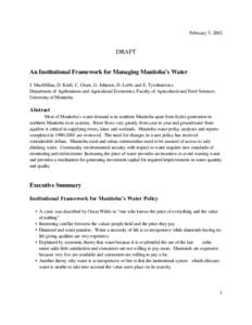 February 5, 2002  DRAFT An Institutional Framework for Managing Manitoba’s Water J. MacMillan, D. Kraft, C. Grant, G. Johnson, D. Lobb, and E. Tyrchniewicz Department of Agribusiness and Agricultural Economics, Faculty