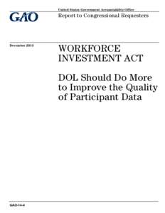 GAO-14-4, WORKFORCE INVESTMENT ACT: DOL Should Do More to Improve the Quality of Participant Data