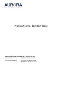 Aurora Global Income Trust  PRODUCT DISCLOSURE STATEMENT No. 7, DATED 10 July 2014 Aurora Global Income Trust  ARSN, ASX Code: AIB