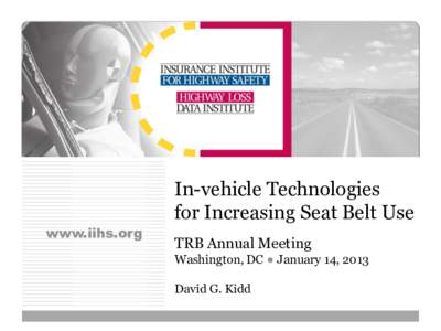 www.iihs.org  In-vehicle Technologies for Increasing Seat Belt Use TRB Annual Meeting Washington, DC ● January 14, 2013