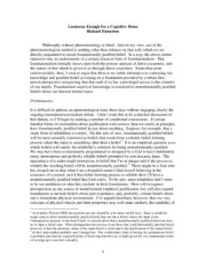 Luminous Enough for a Cognitive Home Richard Fumerton Philosophy without phenomenology is blind. And on my view, use of the phenomenological method is nothing other than reliance on that with which we are directly acquai