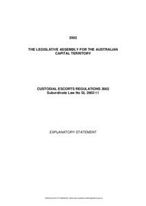 2002  THE LEGISLATIVE ASSEMBLY FOR THE AUSTRALIAN CAPITAL TERRITORY  CUSTODIAL ESCORTS REGULATIONS 2002