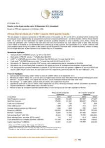 23 October 2014 Results for the three months ended 30 September[removed]Unaudited) Based on IFRS and expressed in US Dollars (US$) African Barrick Gold plc (“ABG’’) reports third quarter results “We are pleased to 