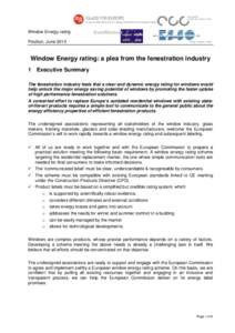 Window Energy rating Position, June 2010 Window Energy rating: a plea from the fenestration industry 1 Executive Summary The fenestration industry feels that a clear and dynamic energy rating for windows would