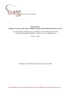 Risky Business: Helping Low-Income Adult Students Minimize College Financial Risk and Maximize Success Comments Shared with the Advisory Committee on Student Financial Assistance Session II: Nontraditional Students – B