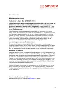 Bern, 17. FebruarMedienmitteilung Industrie 4.0 an der SINDEX 2016 Die grösste Schweizer Messe für industrielle Automatisierung geht in die dritte Runde. Die SINDEX findet in diesem Jahr vom 6. bis 8. September 