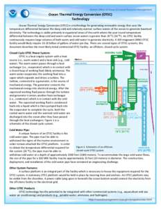 Ocean Thermal Energy Conversion (OTEC) Technology Ocean Thermal Energy Conversion (OTEC) is a technology for generating renewable energy that uses the temperature differential between the deep cold and relatively warmer 