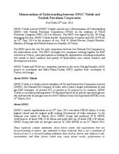 Memorandum of Understanding between ONGC Videsh and Turkish Petroleum Corporation New Delhi 20th June, 2014 ONGC Videsh Limited (ONGC Videsh) entered into a Memorandum of Understanding (MOU) with Turkish Petroleum Corpor