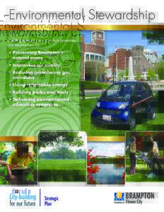 Environmental Stewardship Building a world-class city while protecting our environment by: • Preserving Brampton’s natural areas