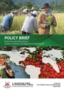 ‘Food Security Robustness’: A Driver of Enhanced Regional Cooperation? A policy brief by Centre for Non-Traditional Security (NTS) Studies S. Rajaratnam School of International Studies (RSIS) Terms of use