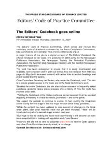 THE PRESS STANDARDS BOARD OF FINANCE LIMITED  Editors’ Code of Practice Committee The Editors’ Codebook goes online PRESS INFORMATION For immediate release Thursday, December 13, 2007