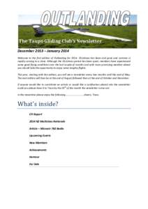 The Taupo Gliding Club’s Newsletter December 2013 – January 2014 Welcome to the first edition of Outlanding forChristmas has been and gone and summer is rapidly coming to a close. Although the Christmas period