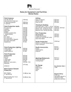 Rates for Equipment and Facilities Rental Rates Field Cameras Sony PD[removed]Sony XDCA M EX PMW-EX1