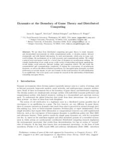 Dynamics at the Boundary of Game Theory and Distributed Computing Aaron D. Jaggard1 , Neil Lutz2 , Michael Schapira3 , and Rebecca N. Wright4 1  U.S. Naval Research Laboratory, Washington, DC 20375, USA. aaron.jaggard@nr