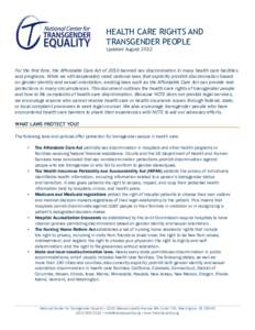 HEALTH CARE RIGHTS AND TRANSGENDER PEOPLE Updated August 2012 For the first time, the Affordable Care Act of 2010 banned sex discrimination in many health care facilities and programs. While we still desperately need nat