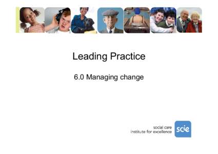 Leading Practice 6.0 Managing change 6.1 Analysing factors for change – PESTLE