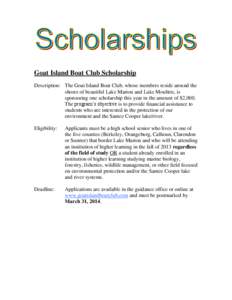 Goat Island Boat Club Scholarship Description: The Goat Island Boat Club, whose members reside around the shores of beautiful Lake Marion and Lake Moultrie, is sponsoring one scholarship this year in the amount of $2,000