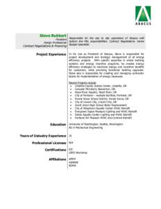 Steve Rubbert  President Responsible for the day to day operations of Abacus with Design Professional bottom line P&L responsibilities. Contract Negotiations. Senior Budget Specialist.