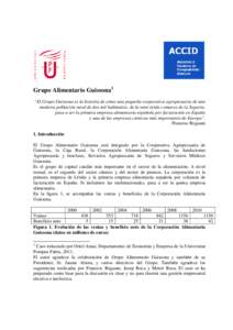 Grupo Alimentario Guissona1 “El Grupo Guissona es la historia de cómo una pequeña cooperativa agropecuaria de una modesta población rural de dos mil habitantes, de la semi árida comarca de la Segarra, pasa a ser la