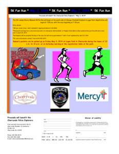 5K Fun Run * May 3, 2014 * 5K Fun Run * May 3, 2014 * 5K Fun Run Proceeds will benefit the Cherryvale Police Explorers *May 3, 2014* The 5th annual Cherry Blossom 5K Fun Run will begin at the south side of Charger Footba