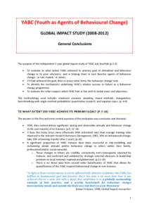 YABC (Youth as Agents of Behavioural Change) GLOBAL IMPACT STUDY[removed]General Conclusions The purpose of this independent 5 year global impact study of YABC was fourfold (p.2-3): 