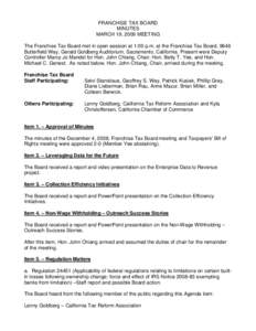 FRANCHISE TAX BOARD MINUTES MARCH 19, 2009 MEETING The Franchise Tax Board met in open session at 1:00 p.m. at the Franchise Tax Board, 9646 Butterfield Way, Gerald Goldberg Auditorium, Sacramento, California. Present we