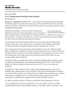 MAY 11, 2011, 4:00 PM  F.C.C. Commissioner Leaving to Join Comcast By EDWARD WYATT  8:02 p.m. | Updated WASHINGTON — Four months after the Federal Communications