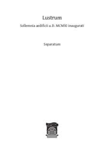 Lustrum Sollemnia aedificii a. D. MCMXI inaugurati