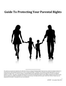 Guide To Protecting Your Parental Rights  *********************** This guide was prepared and updated by the staff of the Florence Immigrant & Refugee Rights Project and was written for immigrant detainees in Arizona who