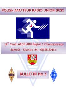 POLISH AMATEUR RADIO UNION (PZK)  th 16 Youth ARDF IARU Region 1 Championships Zamość – Sitaniec 04 – [removed]r.
