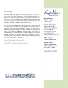 Dear New Eagle, The entire staff of the Office of New Student Programs would like to congratulate you on your admission to Florida Gulf Coast University! Our office is responsible for Eagle View Orientation (EVO), First 