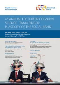 Cognitive Science Research Platform 4 ANNUAL LECTURE IN ­COGNITIVE SCIENCE –TANIA SINGER: PLASTICITY OF THE SOCIAL BRAIN
