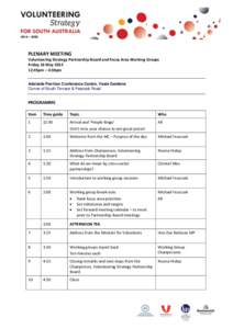 PLENARY MEETING Volunteering Strategy Partnership Board and Focus Area Working Groups Friday 16 May[removed]:45pm – 4:30pm Adelaide Pavilion Conference Centre, Veale Gardens Corner of South Terrace & Peacock Road