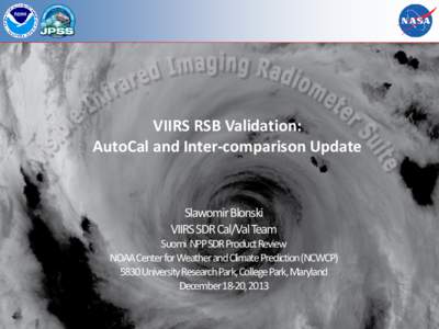 VIIRS RSB Validation: AutoCal and Inter-comparison Update Slawomir Blonski VIIRS SDR Cal/Val Team