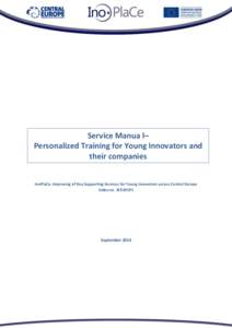 Service Manua l– Personalized Training for Young Innovators and their companies InoPlaCe: Improving of Key Supporting Services for Young Innovators across Central Europe Index no. 3CE291P1