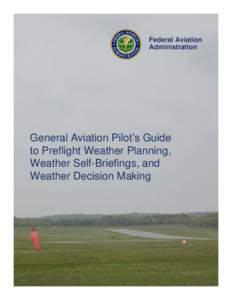 Federal Aviation Administration General Aviation Pilot’s Guide to Preflight Weather Planning, Weather Self-Briefings, and
