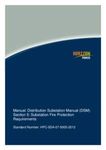 Manual: Distribution Substation Manual (DSM) Section 5: Substation Fire Protection Requirements Standard Number: HPC-5DA  Document Control