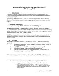 UNITED WAY OF CHITTENDEN COUNTY ADVOCACY POLICY Effective July 2013 I. Introduction The policy of United Way of Chittenden County (“UWCC”) is to advocate for our