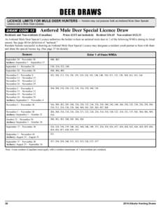 DEER DRAWS  LICENCE LIMITS FOR MULE DEER HUNTERS — Hunters may not possess both an Antlered Mule Deer Special Licence and a Mule Deer Licence.  DRAW CODE 13
