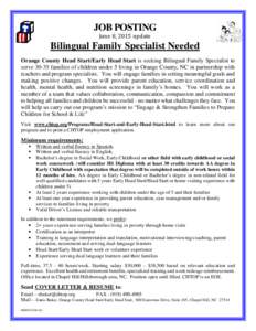 JOB POSTING June	8,	2015	update Bilingual Family Specialist Needed Orange County Head Start/Early Head Start is seeking Bilingual Family Specialist to servefamilies of children under 5 living in Orange County, NC 