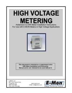 Addendum to kWh Meter Installation Instructions For Use with E-MON Meters in High Voltage Applications This document is intended as a supplement to the kWh Meter Installation and Instruction Manual and is not intended to