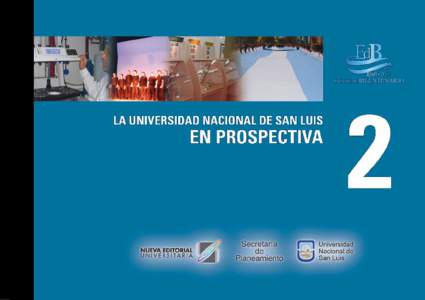 LA UNIVERSIDAD NACIONAL DE SAN LUIS  EN PROSPECTIVA COMPILACIÓN Y COORDINACION GENERAL Esp. Beatriz Edith Pedranzani