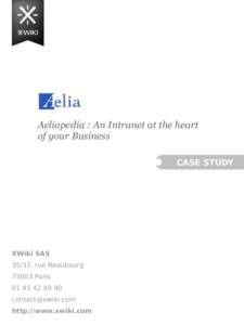 Aeliapedia : An Intranet at the heart of your Business CASE STUDY XWiki SAS 35/37, rue Beaubourg