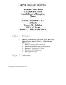 SUPER COMMON MEETING Lancaster County Board Lincoln City Council Lincoln Board of Education Mayor Monday, December 8, 2014