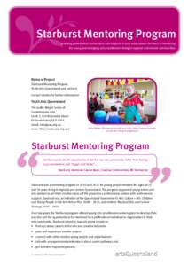 Starburst Mentoring Program Building professional connections and support. A case study about the value of mentoring for young and emerging arts practitioners living in regional and remote communities Name of Project Sta
