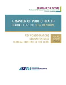 In anticipation of the centennial of the landmark Welch-Rose Report of 1915, the Association of Schools and Programs of Public Health (ASPPH) created the Framing the Future Task Force to undertake a broad review of educ