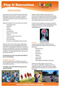 Play & Recreation Concussion Concussion is a form of mild traumatic brain injury affecting the brains ability to acquire and process information. In sport it is commonly caused by collisions and falls that result in an i