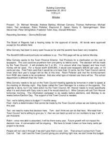 Building Committee September 20, 2012 5:30 p.m. Minutes  Present: Dr. Michael Almeida; Andrew Barkley; Michael Convery; Thomas Hetherman; Michael