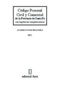 Código Procesal Civil y Comercial de la Provincia de Santa Fe con legislación complementaria Al cuidado de Carina Vanesa Suárez